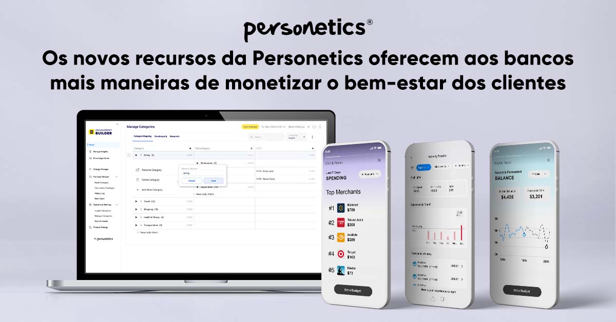Os novos recursos da Personetics oferecem aos bancos mais maneiras de monetizar o bem-estar dos clientes