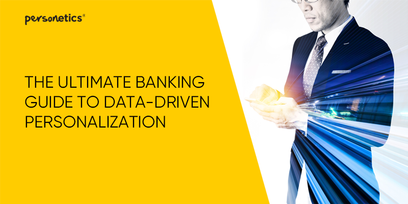 The Ultimate Banking Guide to Data-Driven Personalization That Drives Growth