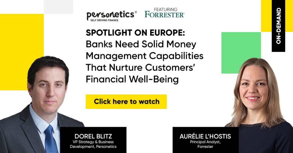 Spotlight on Europe – Banks Need Solid Money Management Capabilities that Nurture Customers’ Financial Well-Being - Personetics and Forrester