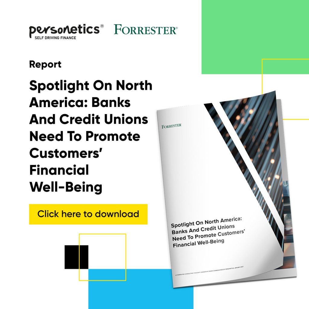 Spotlight On North America – Banks Need to Nurture Customers’ Financial Well Being Personetics and Forrester
