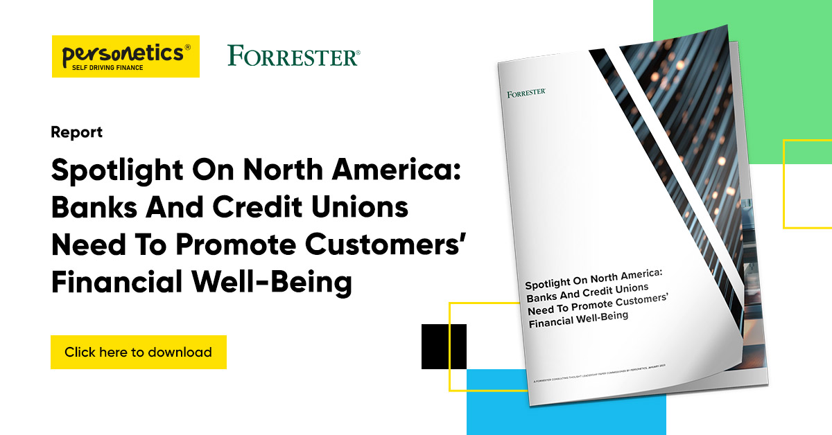 Spotlight On North America – Banks & Credit Unions Need to Promote Customers’ Financial Well Being