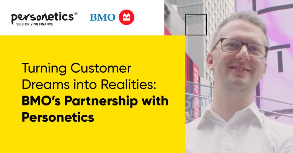 Turning Customer Dreams into Realities: BMO's Partnership with Personetics