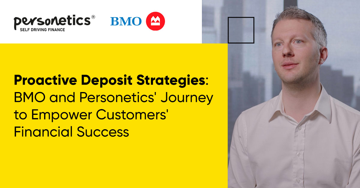 Proactive Deposit Strategies: The BMO and Personetics Journey to Empowering Customers' Financial Success