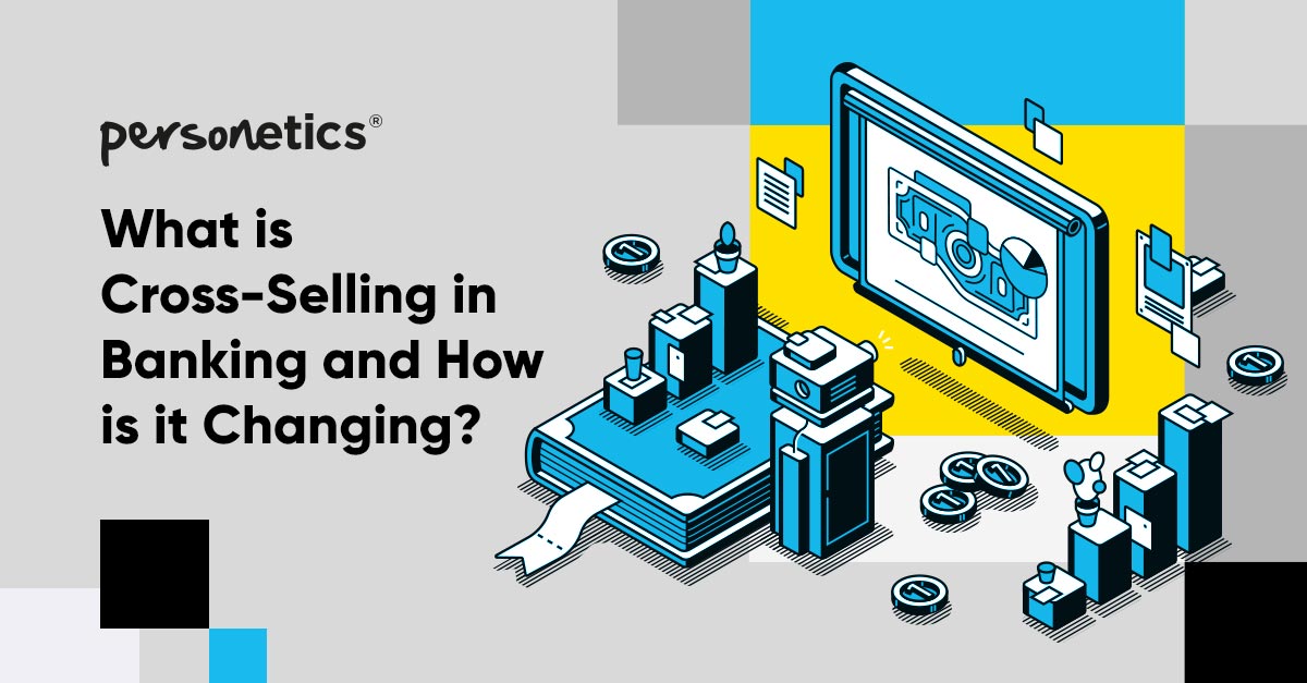What is Cross-Selling Banking and How is it Changing?
