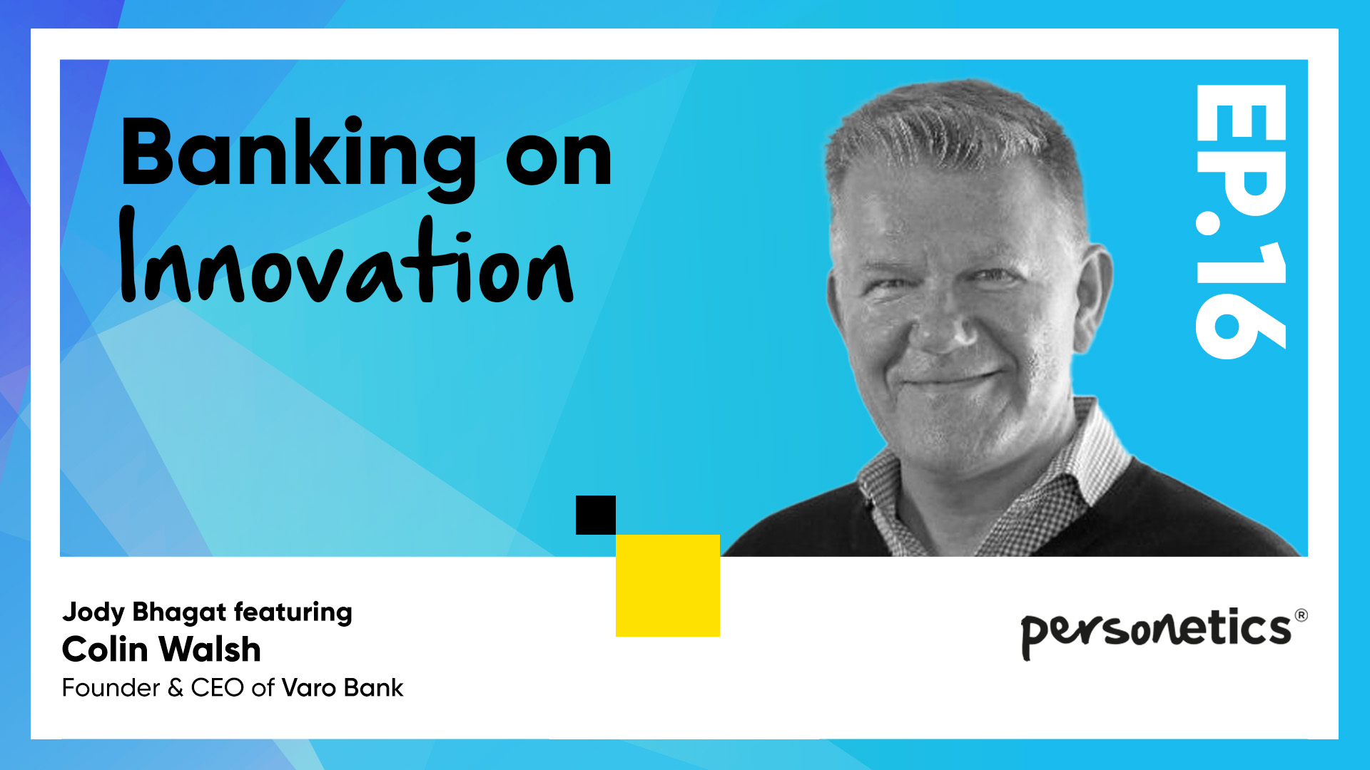 Innovating for the Underserved: Interview with Varo Bank Founder and CEO Colin Walsh