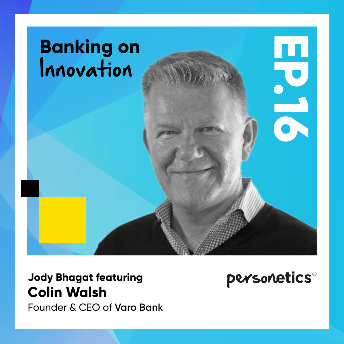 Insights from Varo Bank CEO Colin Walsh on Personetics Podcast