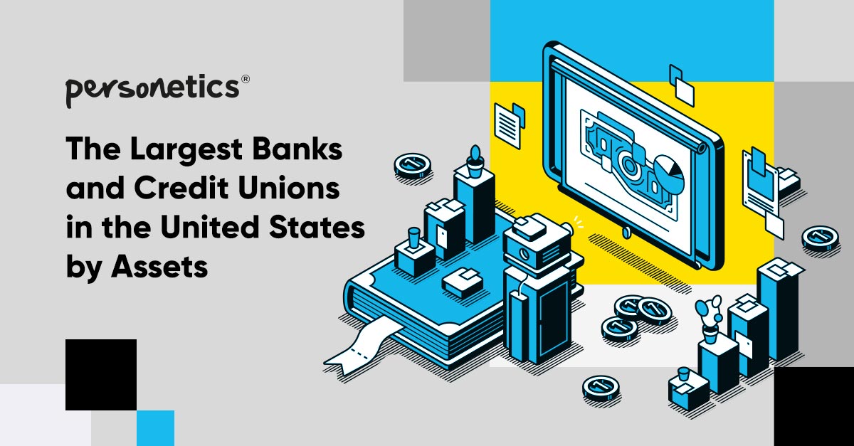 The Largest Banks and Credit Unions in the United States by Assets